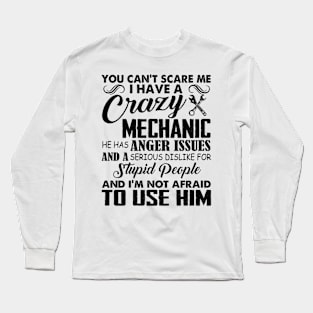 You Can't Scare Me I Have A Crazy Mechanic Long Sleeve T-Shirt